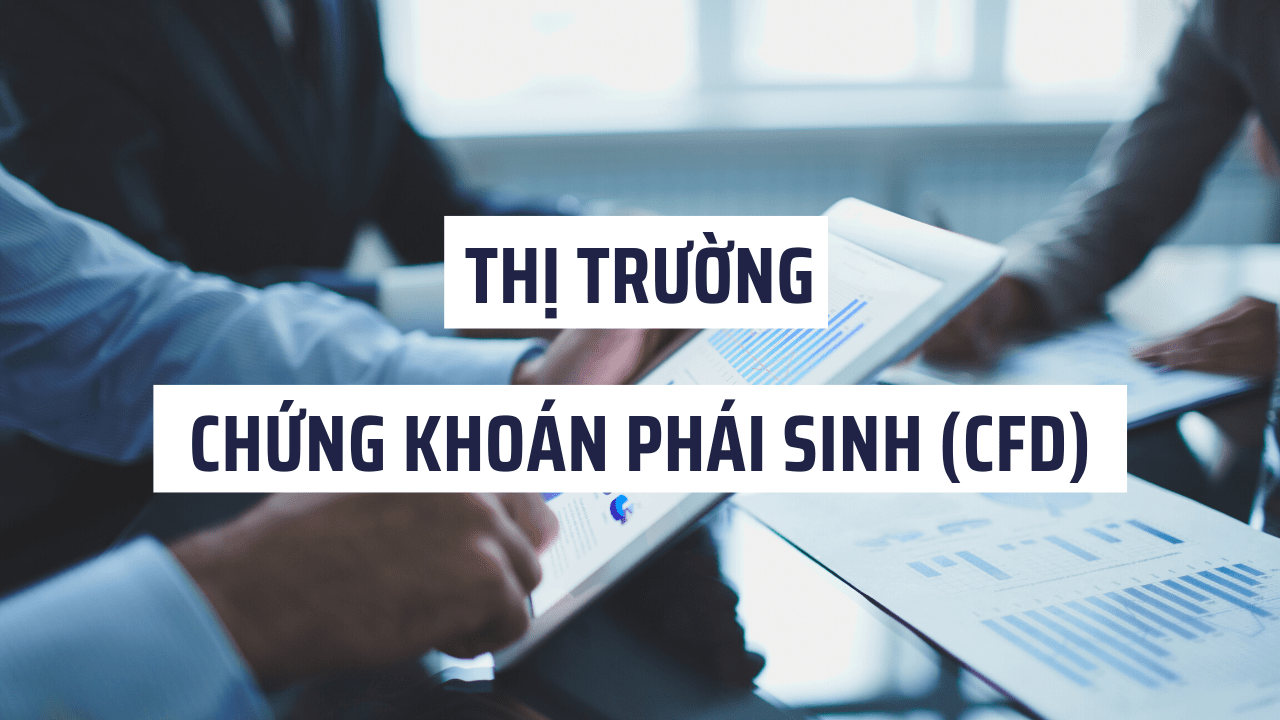 Thị trường giao dịch chứng khoán phái sinh và những khái niệm cần biết