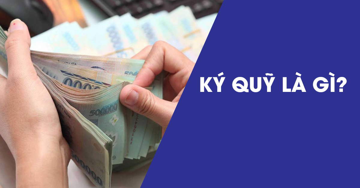 Ký quỹ là gì?